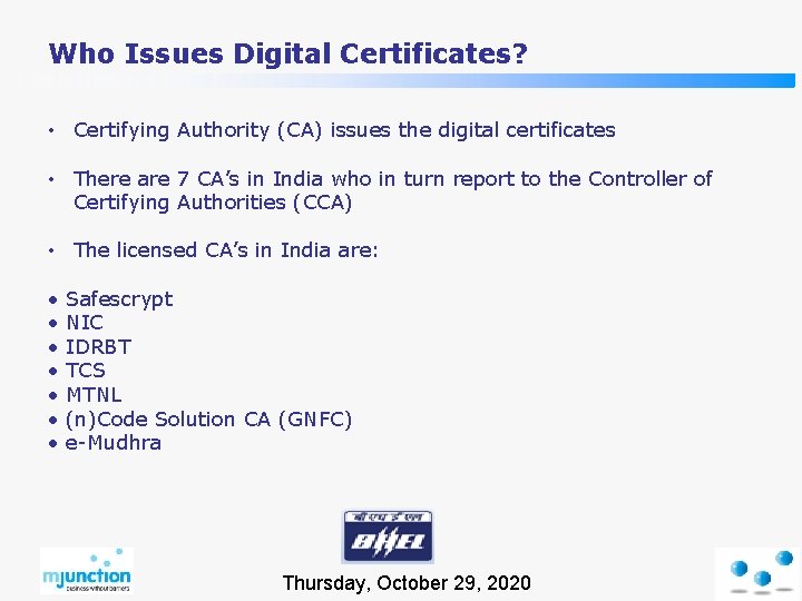 Who Issues Digital Certificates? • Certifying Authority (CA) issues the digital certificates • There
