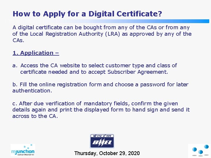 How to Apply for a Digital Certificate? A digital certificate can be bought from