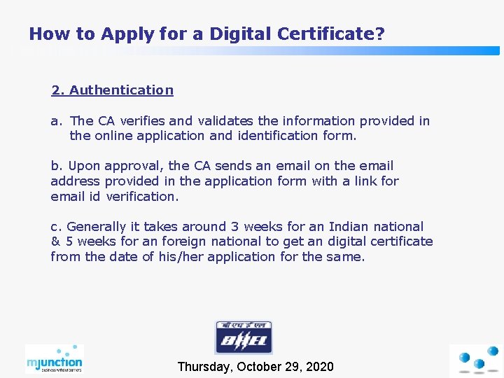 How to Apply for a Digital Certificate? 2. Authentication a. The CA verifies and