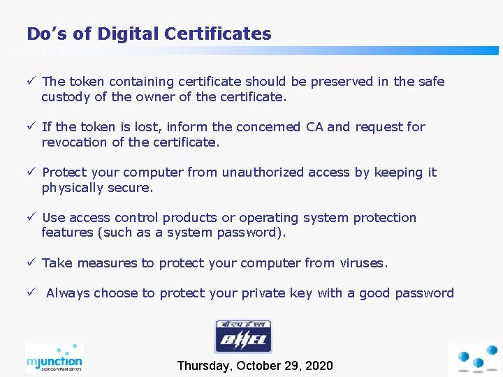 Do’s of Digital Certificates ü The token containing certificate should be preserved in the