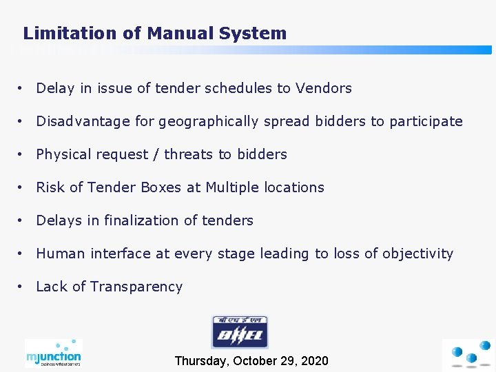 Limitation of Manual System • Delay in issue of tender schedules to Vendors •