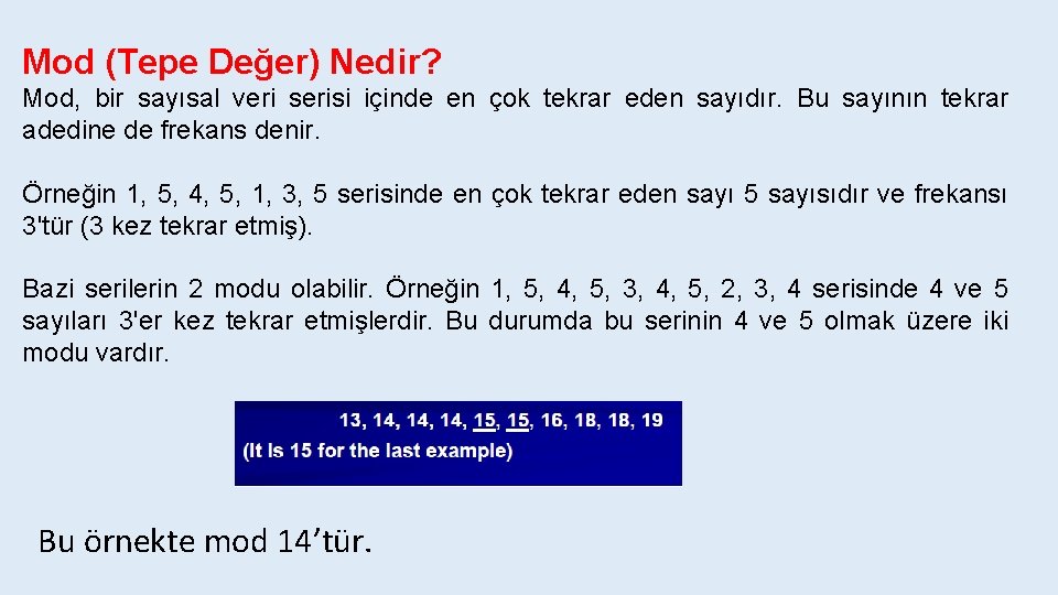 Mod (Tepe Değer) Nedir? Mod, bir sayısal veri serisi içinde en çok tekrar eden