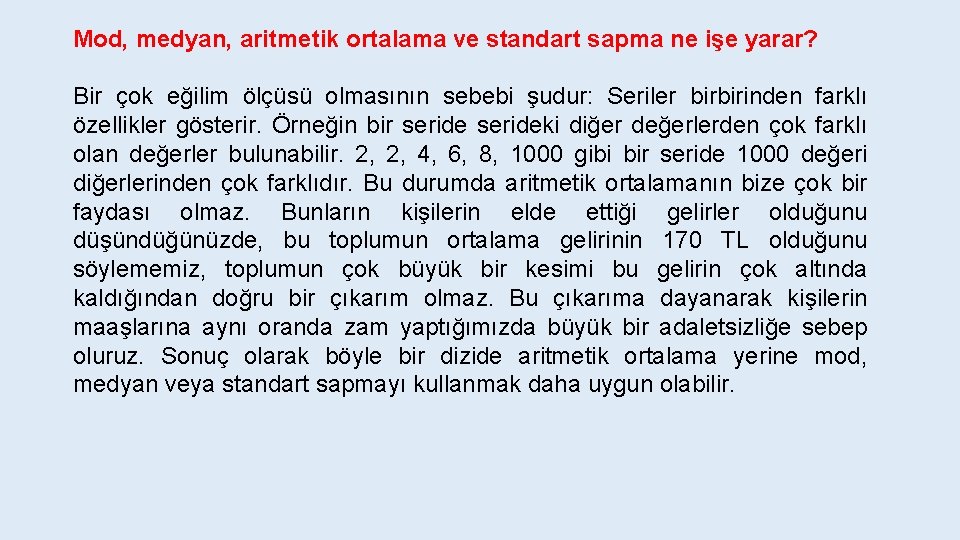 Mod, medyan, aritmetik ortalama ve standart sapma ne işe yarar? Bir çok eğilim ölçüsü