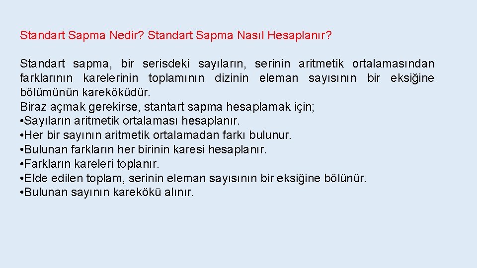 Standart Sapma Nedir? Standart Sapma Nasıl Hesaplanır? Standart sapma, bir serisdeki sayıların, serinin aritmetik