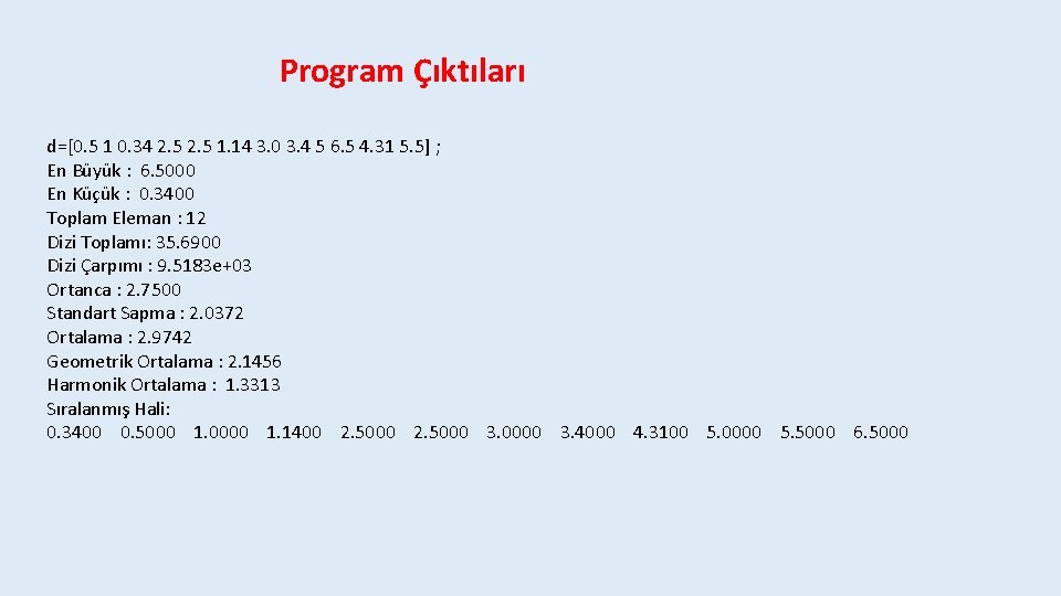 Program Çıktıları d=[0. 5 1 0. 34 2. 5 1. 14 3. 0 3.