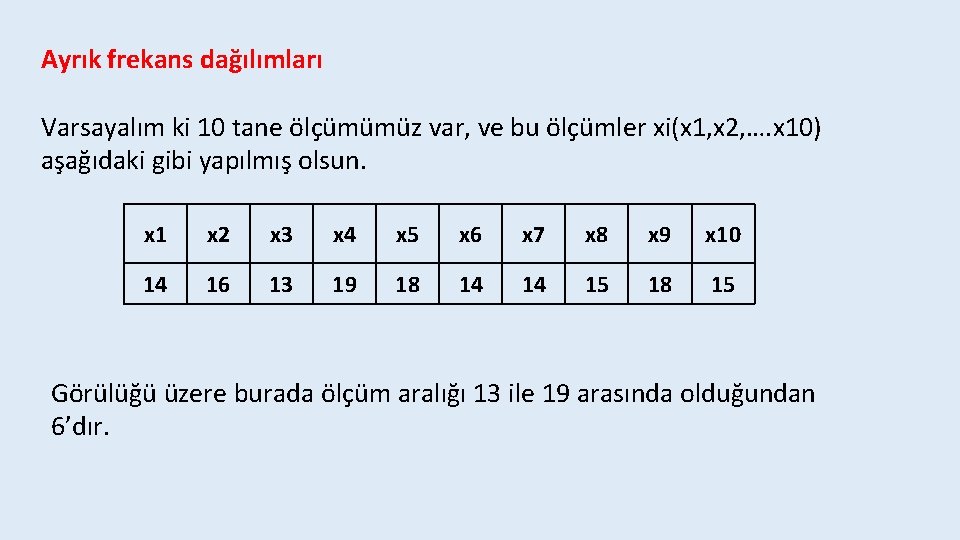 Ayrık frekans dağılımları Varsayalım ki 10 tane ölçümümüz var, ve bu ölçümler xi(x 1,