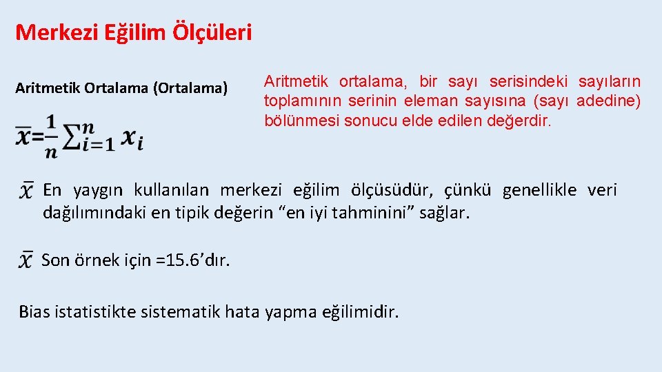 Merkezi Eğilim Ölçüleri Aritmetik Ortalama (Ortalama) Aritmetik ortalama, bir sayı serisindeki sayıların toplamının serinin