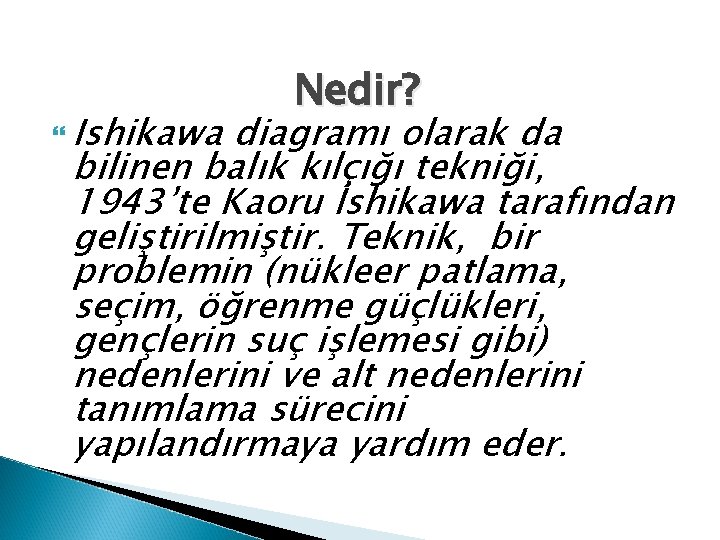  Ishikawa Nedir? diagramı olarak da bilinen balık kılçığı tekniği, 1943’te Kaoru İshikawa tarafından