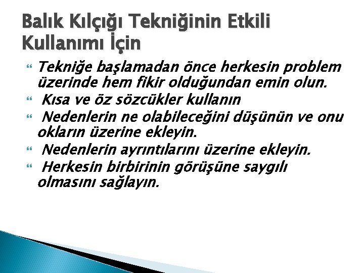 Balık Kılçığı Tekniğinin Etkili Kullanımı İçin Tekniğe başlamadan önce herkesin problem üzerinde hem fikir