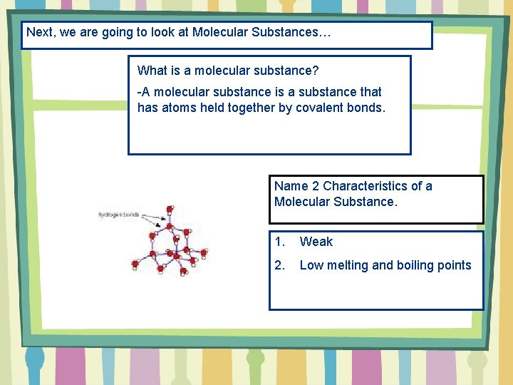 Next, we are going to look at Molecular Substances… What is a molecular substance?