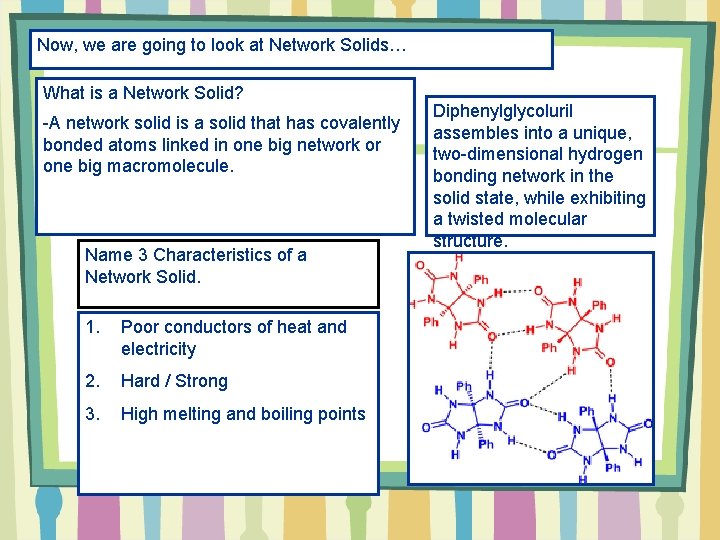 Now, we are going to look at Network Solids… What is a Network Solid?