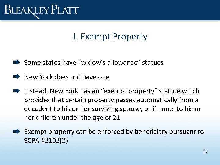 J. Exempt Property Some states have “widow’s allowance” statues New York does not have