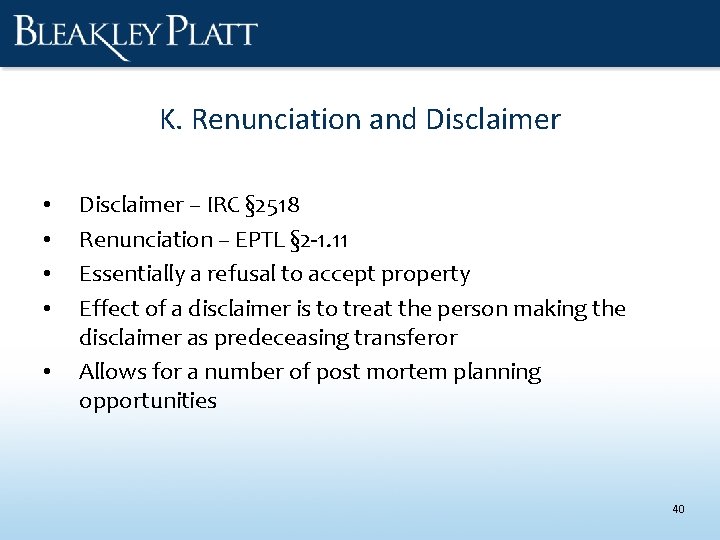 K. Renunciation and Disclaimer • • • Disclaimer – IRC § 2518 Renunciation –