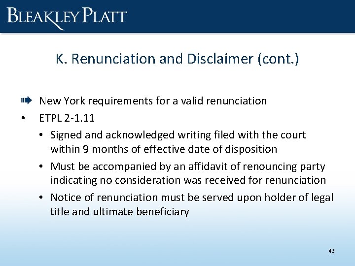 K. Renunciation and Disclaimer (cont. ) • New York requirements for a valid renunciation