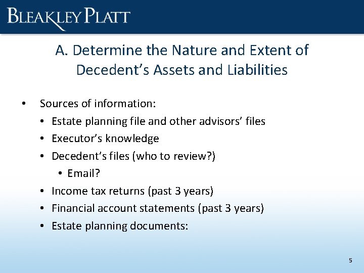 A. Determine the Nature and Extent of Decedent’s Assets and Liabilities • Sources of