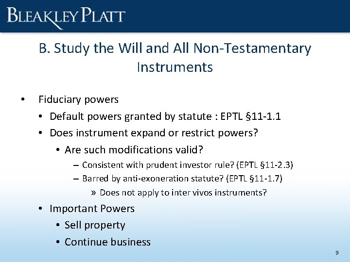 B. Study the Will and All Non-Testamentary Instruments • Fiduciary powers • Default powers