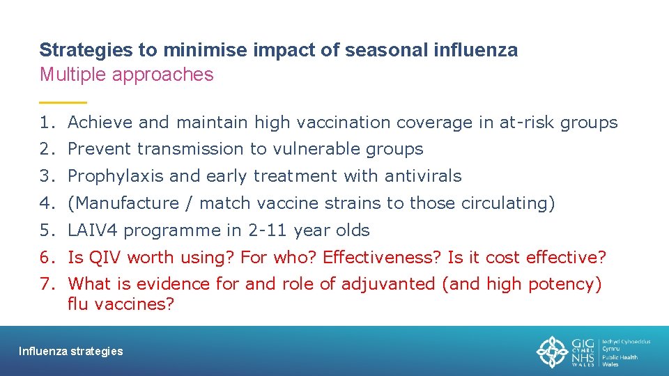 Strategies to minimise impact of seasonal influenza Multiple approaches 1. Achieve and maintain high