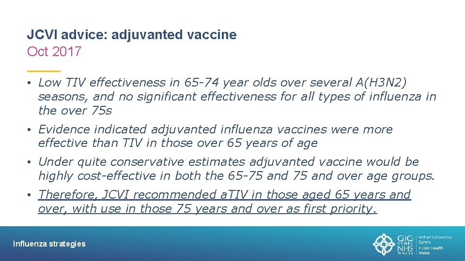 JCVI advice: adjuvanted vaccine Oct 2017 • Low TIV effectiveness in 65 -74 year