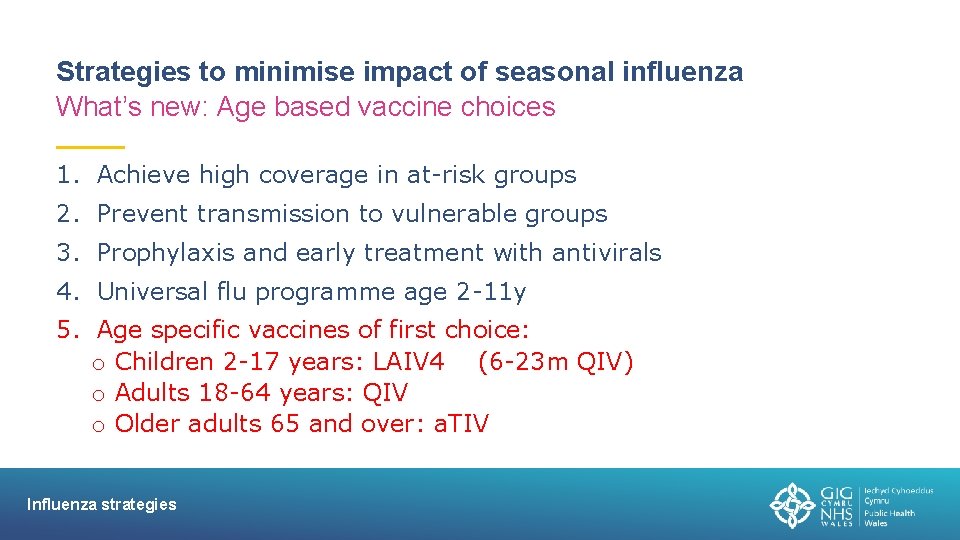 Strategies to minimise impact of seasonal influenza What’s new: Age based vaccine choices 1.