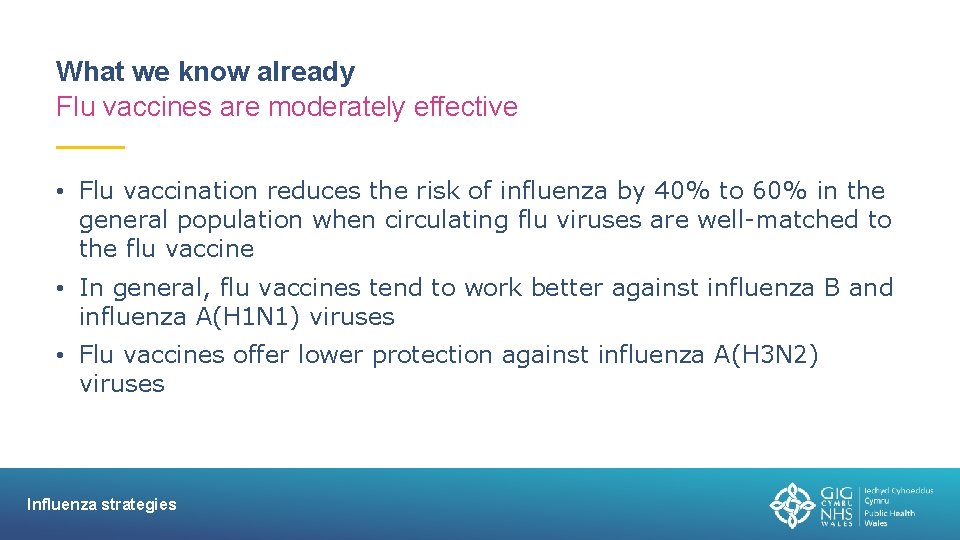 What we know already Flu vaccines are moderately effective • Flu vaccination reduces the