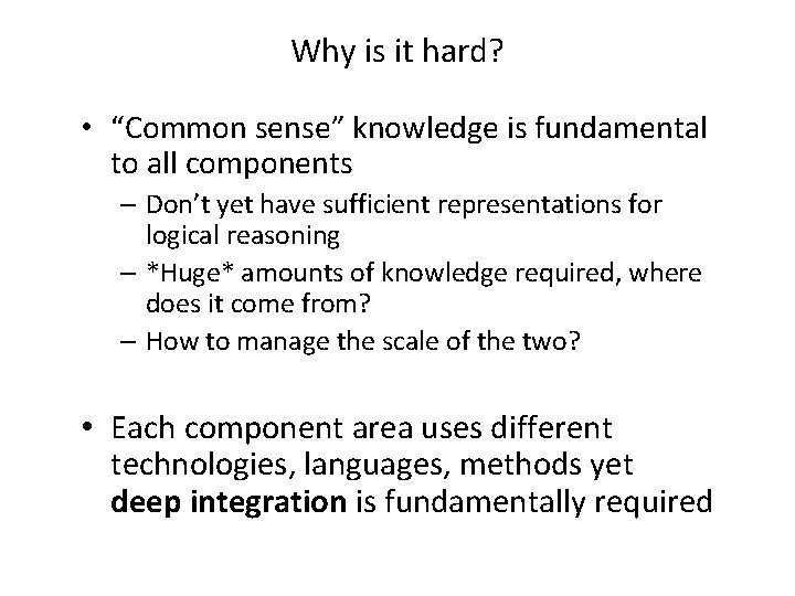 Why is it hard? • “Common sense” knowledge is fundamental to all components –