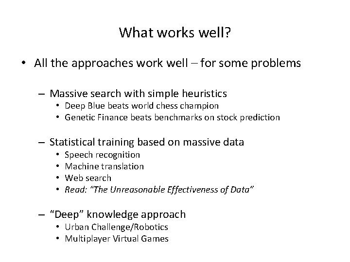 What works well? • All the approaches work well – for some problems –