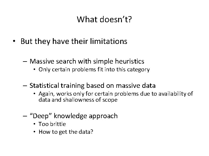 What doesn’t? • But they have their limitations – Massive search with simple heuristics