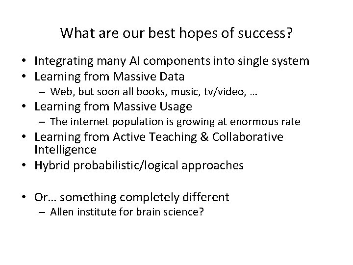 What are our best hopes of success? • Integrating many AI components into single