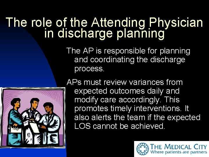 The role of the Attending Physician in discharge planning The AP is responsible for