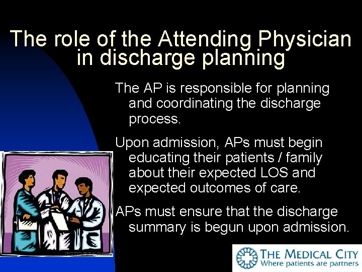 The role of the Attending Physician in discharge planning The AP is responsible for