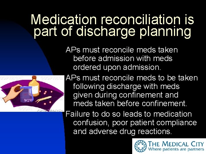 Medication reconciliation is part of discharge planning APs must reconcile meds taken before admission