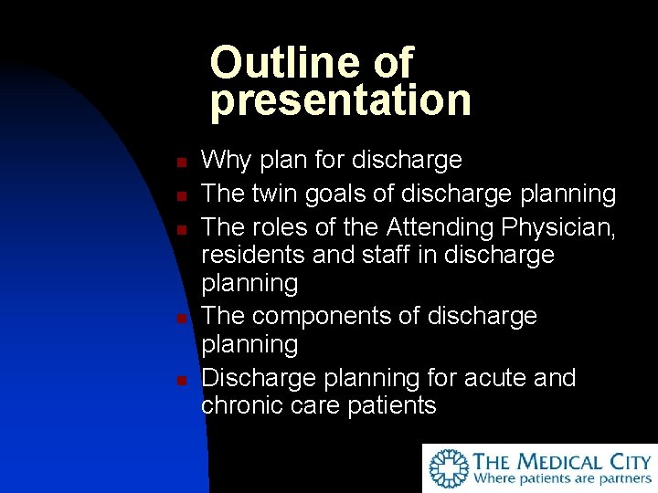 Outline of presentation n n Why plan for discharge The twin goals of discharge