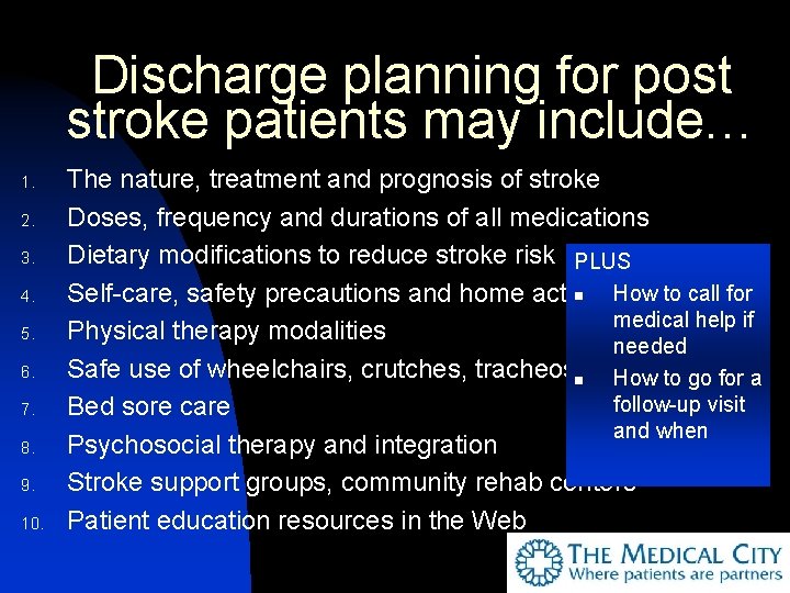 Discharge planning for post stroke patients may include… 1. 2. 3. 4. 5. 6.