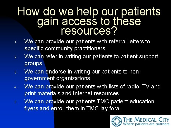 How do we help our patients gain access to these resources? 1. 2. 3.