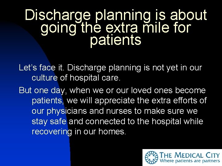 Discharge planning is about going the extra mile for patients Let’s face it. Discharge