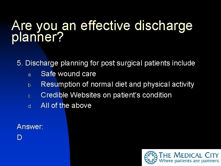 Are you an effective discharge planner? 5. Discharge planning for post surgical patients include