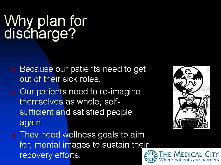 Why plan for discharge? n n n Because our patients need to get out