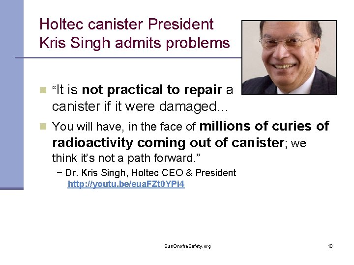 Holtec canister President Kris Singh admits problems n “It is not n practical to