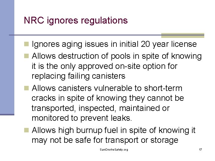 NRC ignores regulations n Ignores aging issues in initial 20 year license n Allows