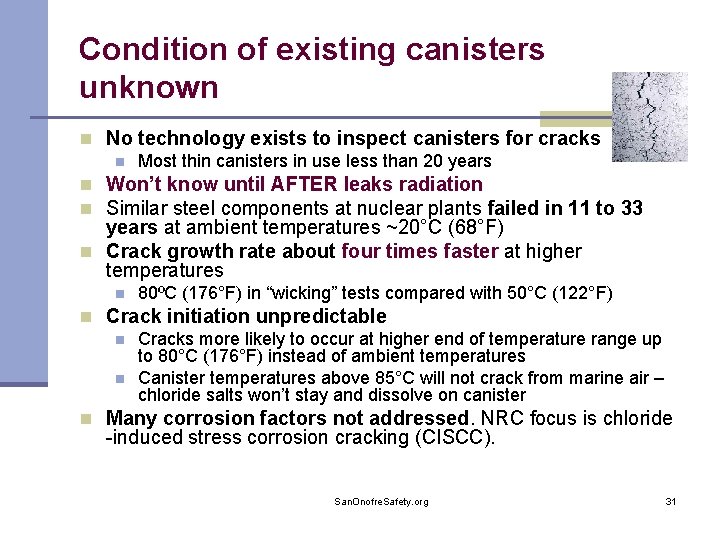 Condition of existing canisters unknown n No technology exists to inspect canisters for cracks