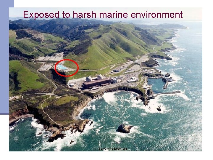 Exposed to harsh marine environment San. Onofre. Safety. org 4 