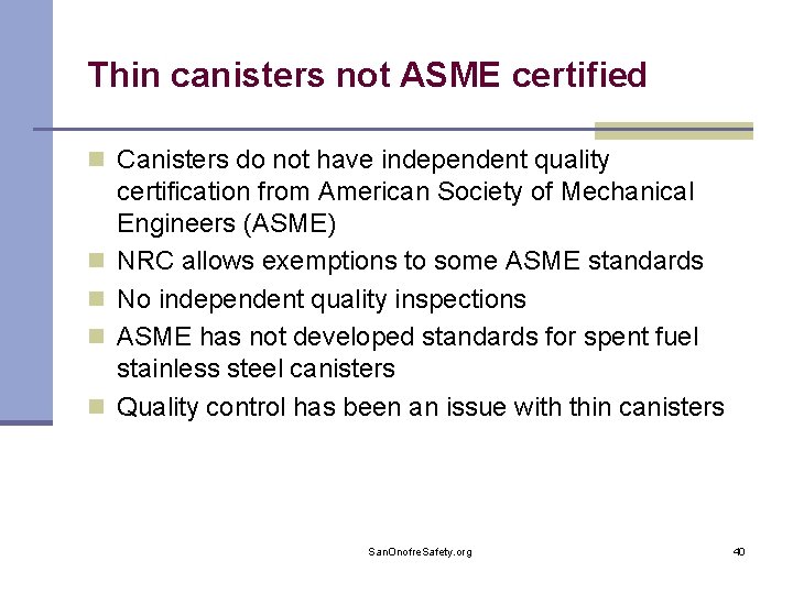 Thin canisters not ASME certified n Canisters do not have independent quality n n