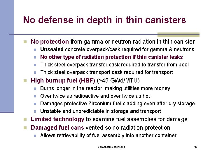 No defense in depth in thin canisters n No protection from gamma or neutron