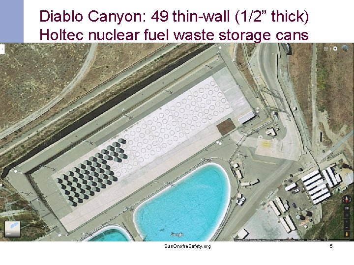 Diablo Canyon: 49 thin-wall (1/2” thick) Holtec nuclear fuel waste storage cans San. Onofre.