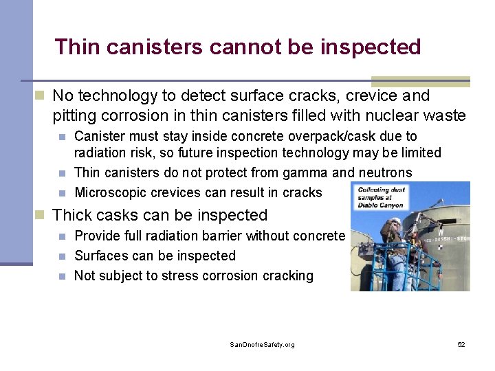 Thin canisters cannot be inspected n No technology to detect surface cracks, crevice and