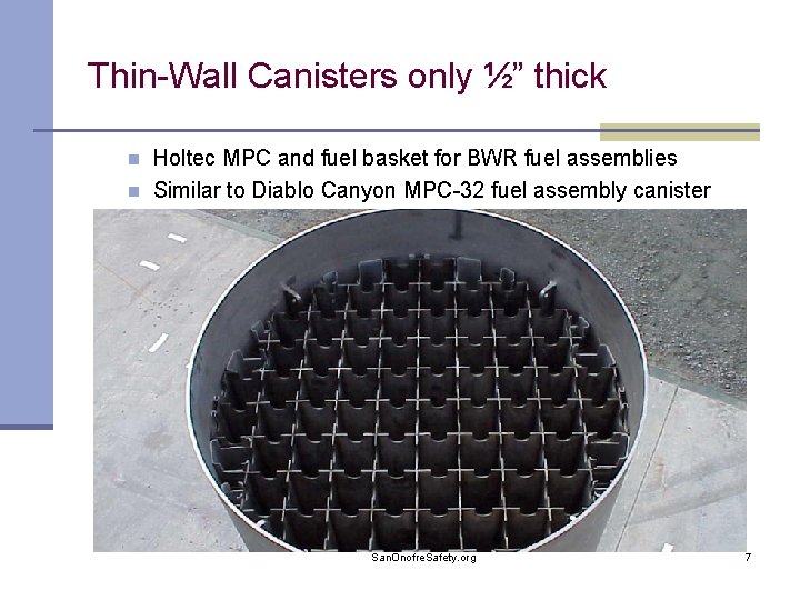 Thin-Wall Canisters only ½” thick n n Holtec MPC and fuel basket for BWR