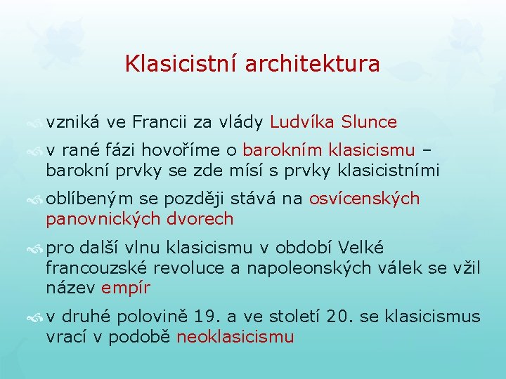 Klasicistní architektura vzniká ve Francii za vlády Ludvíka Slunce v rané fázi hovoříme o Klasicistní architektura vzniká ve Francii za vlády Ludvíka Slunce v rané fázi hovoříme o