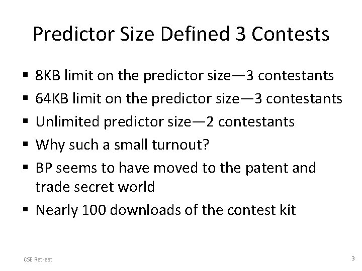 Predictor Size Defined 3 Contests 8 KB limit on the predictor size— 3 contestants
