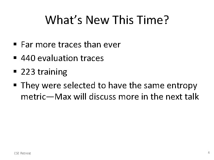 What’s New This Time? § § Far more traces than ever 440 evaluation traces