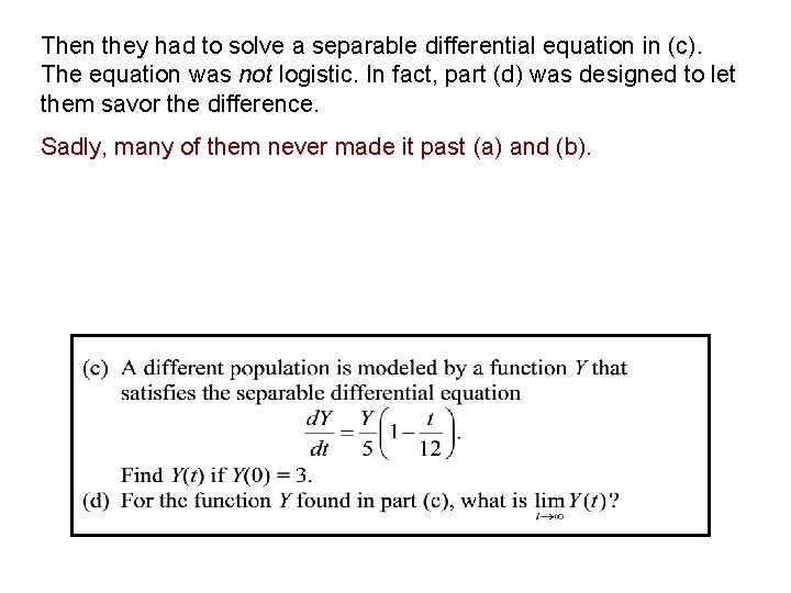 Then they had to solve a separable differential equation in (c). The equation was